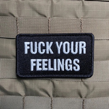 "FUCK YOUR FEELINGS" MORALE PATCH